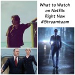 What to Watch on Netflix Right Now #StreamTeam